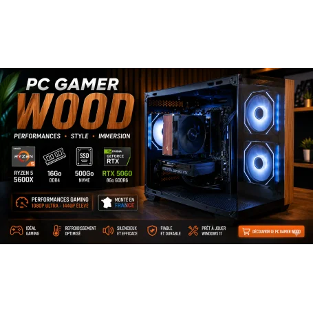 PC Gamer WOOD Ryzen 5 5600X 16Go 500Go RTX 5060 8Go Windows 11 Pro