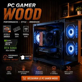PC Gamer WOOD Ryzen 5 5600X 16Go 500Go RTX 5060 8Go Windows 11 Pro