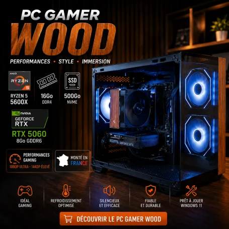 PC Gamer WOOD Ryzen 5 5600X 16Go 500Go RTX 5060 8Go Windows 11 Pro
