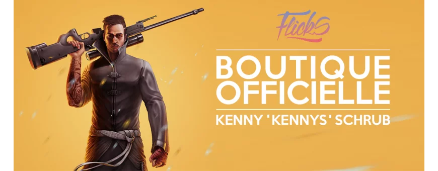 Flicks Boutique Officielle - Kenny "kennyS" Schrub -