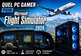 Quel PC Gamer pour Microsoft Flight Simulator 2024 ?